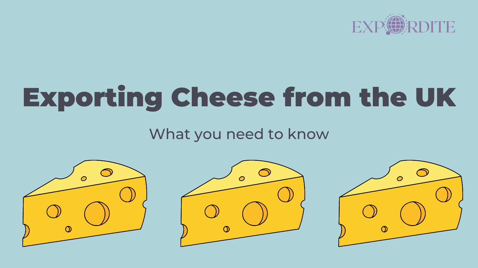 Exporting Cheese from the UK? Here’s What You Need to Know